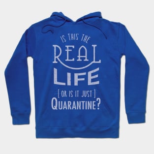 Is this the real life, or is it Quarantine? Hoodie